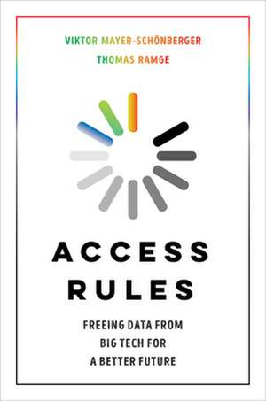 Access Rules – Freeing Data from Big Tech for a Better Future de Viktor Mayer–schönberg