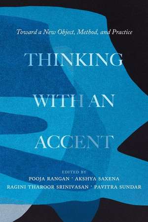 Thinking with an Accent – Toward a New Object, Method, and Practice de Pooja Rangan