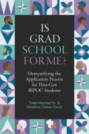 Is Grad School for Me? – Demystifying the Application Process for First–Gen BIPOC Students de Yvette Martínez–vu