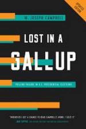 Lost in a Gallup – Polling Failure in U.S. Presidential Elections de W. Joseph Campbell