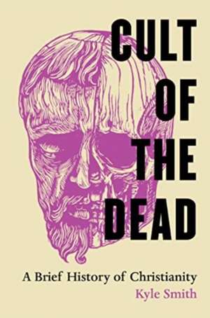 Cult of the Dead de Kyle Smith