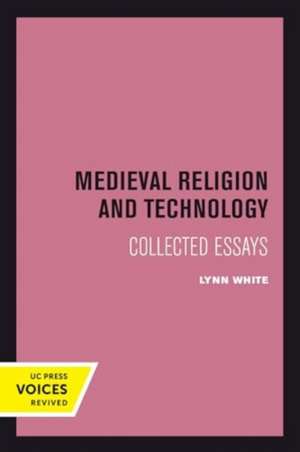 Medieval Religion and Technology de Lynn White