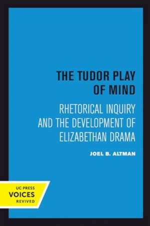 The Tudor Play of Mind de Joel B. Altman