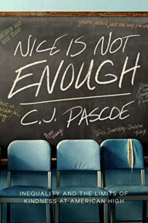 Nice Is Not Enough de C. J. Pascoe