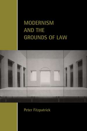 Modernism and the Grounds of Law de Peter Fitzpatrick