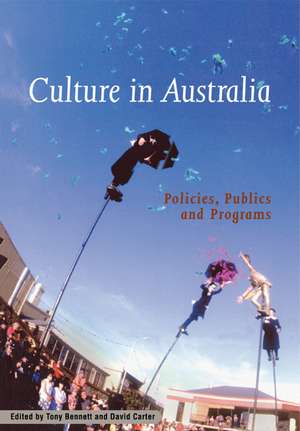 Culture in Australia: Policies, Publics and Programs de Tony Bennett