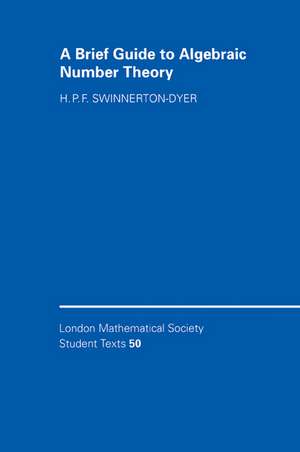 A Brief Guide to Algebraic Number Theory de H. P. F. Swinnerton-Dyer