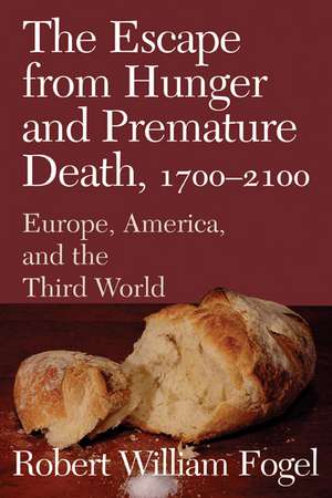 The Escape from Hunger and Premature Death, 1700–2100: Europe, America, and the Third World de Robert William Fogel