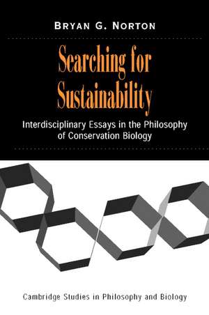 Searching for Sustainability: Interdisciplinary Essays in the Philosophy of Conservation Biology de Bryan G. Norton