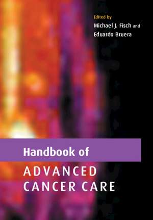 Handbook of Advanced Cancer Care de Michael J. Fisch