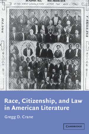 Race, Citizenship, and Law in American Literature de Gregg D. Crane