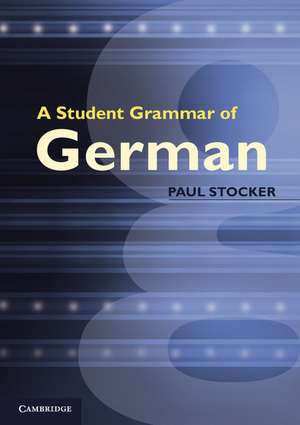 A Student Grammar of German de Paul Stocker