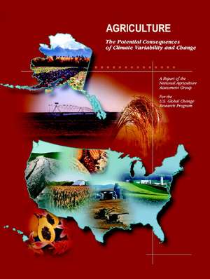 Agriculture: The Potential Consequences of Climate Variability and Change for the United States de John M. Reilly