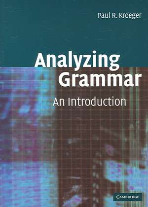 Analyzing Grammar: An Introduction de Paul R. Kroeger