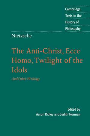 Nietzsche: The Anti-Christ, Ecce Homo, Twilight of the Idols: And Other Writings de Aaron Ridley