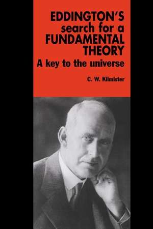 Eddington's Search for a Fundamental Theory: A Key to the Universe de C. W. Kilmister