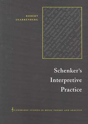 Schenker's Interpretive Practice de Robert Snarrenberg