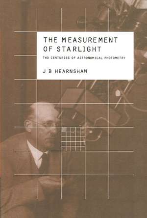 The Measurement of Starlight: Two Centuries of Astronomical Photometry de J. B. Hearnshaw