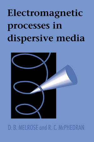 Electromagnetic Processes in Dispersive Media de D. B. Melrose