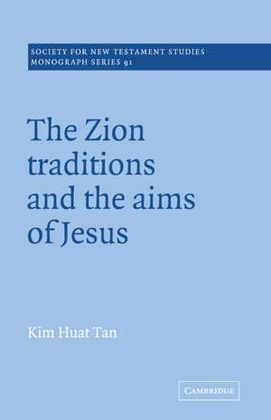 The Zion Traditions and the Aims of Jesus de Kim Huat Tan