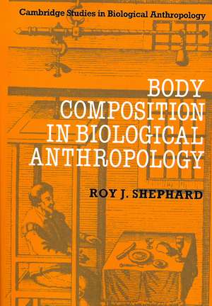 Body Composition in Biological Anthropology de Roy J. Shephard