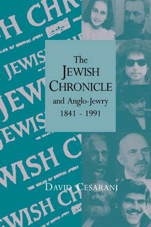 The Jewish Chronicle and Anglo-Jewry, 1841–1991 de David Cesarani