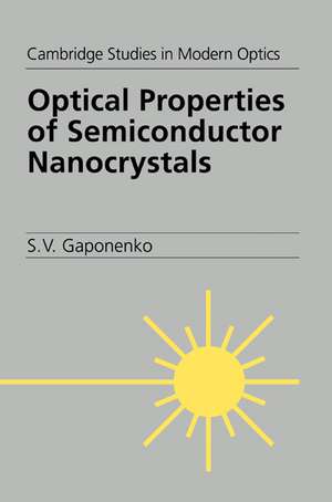 Optical Properties of Semiconductor Nanocrystals de S. V. Gaponenko