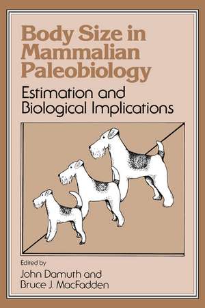 Body Size in Mammalian Paleobiology: Estimation and Biological Implications de John Damuth