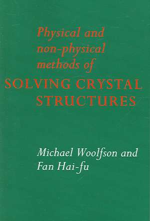 Physical and Non-Physical Methods of Solving Crystal Structures de Michael M. Woolfson