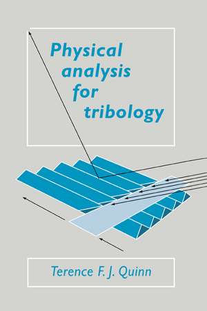 Physical Analysis for Tribology de Terence F. J. Quinn