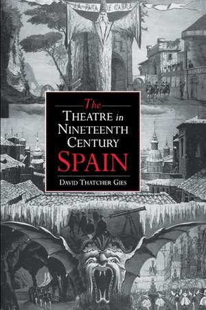 The Theatre in Nineteenth-Century Spain de David Thatcher Gies