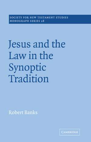 Jesus and the Law in the Synoptic Tradition de Robert Banks