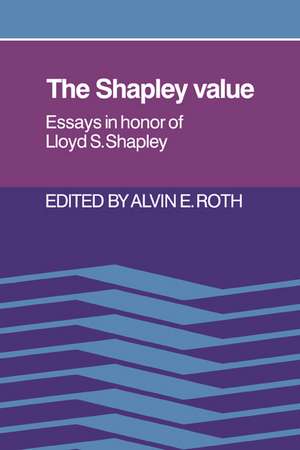 The Shapley Value: Essays in Honor of Lloyd S. Shapley de Alvin E. Roth