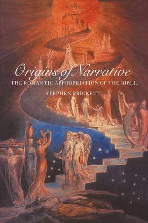 Origins of Narrative: The Romantic Appropriation of the Bible de Stephen Prickett