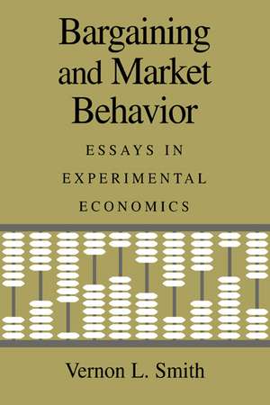 Bargaining and Market Behavior: Essays in Experimental Economics de Vernon L. Smith