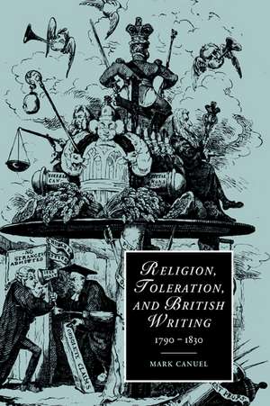 Religion, Toleration, and British Writing, 1790–1830 de Mark Canuel