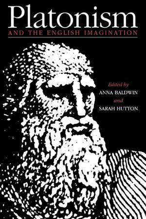 Platonism and the English Imagination de Anna Baldwin