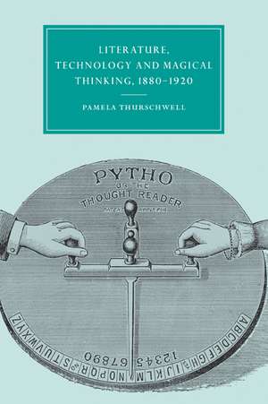 Literature, Technology and Magical Thinking, 1880–1920 de Pamela Thurschwell