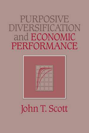 Purposive Diversification and Economic Performance de John T. Scott