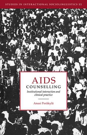 AIDS Counselling: Institutional Interaction and Clinical Practice de Anssi Peräkylä