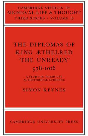 The Diplomas of King Aethlred 'the Unready' 978–1016 de S. Keynes