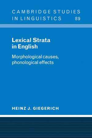 Lexical Strata in English: Morphological Causes, Phonological Effects de Heinz J. Giegerich