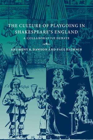 The Culture of Playgoing in Shakespeare's England: A Collaborative Debate de Anthony B. Dawson