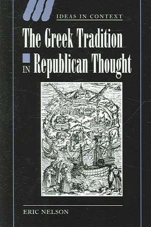 The Greek Tradition in Republican Thought de Eric Nelson