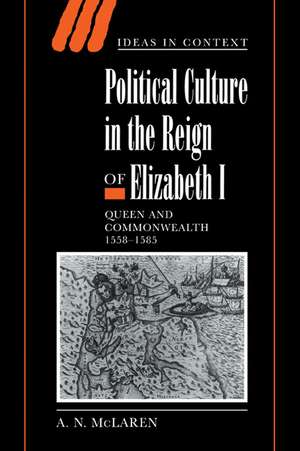 Political Culture in the Reign of Elizabeth I: Queen and Commonwealth 1558–1585 de A. N. McLaren