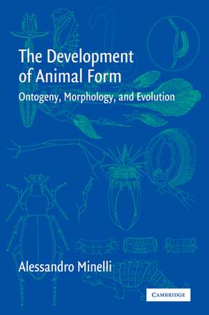 The Development of Animal Form: Ontogeny, Morphology, and Evolution de Alessandro Minelli