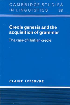 Creole Genesis and the Acquisition of Grammar: The Case of Haitian Creole de Claire Lefebvre