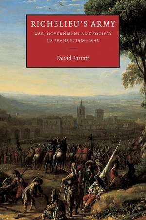 Richelieu's Army: War, Government and Society in France, 1624–1642 de David Parrott