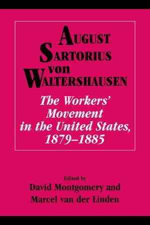 The Workers' Movement in the United States, 1879–1885 de August Sartorius von Waltershausen