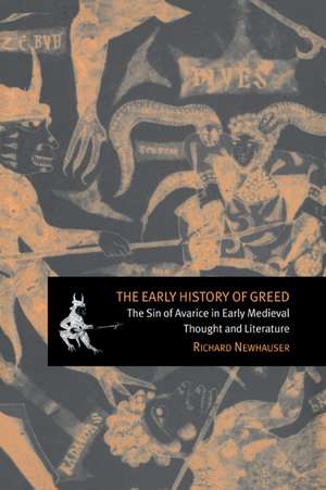 The Early History of Greed: The Sin of Avarice in Early Medieval Thought and Literature de Richard Newhauser